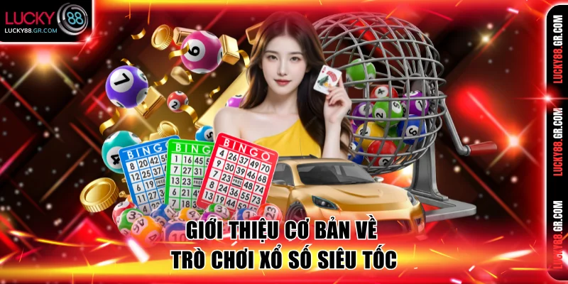 Giới thiệu cơ bản về trò chơi xổ số siêu tốc