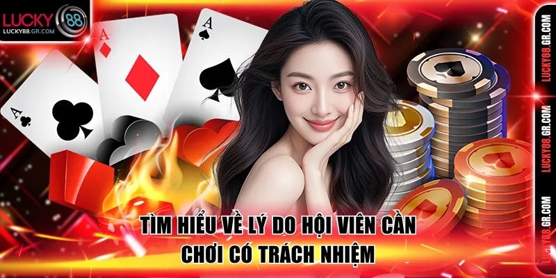 Tìm hiểu về lý do hội viên cần chơi có trách nhiệm